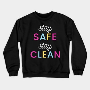 Stay Safe Stay Clean Crewneck Sweatshirt